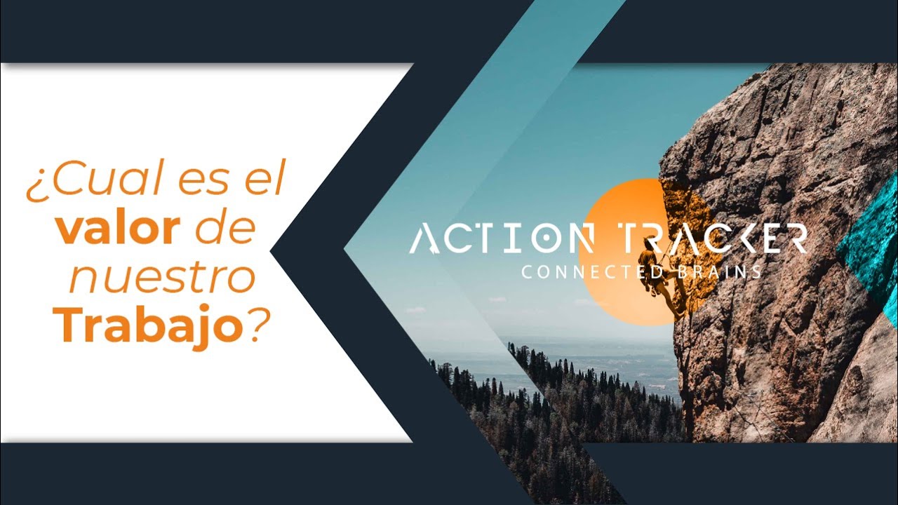 ¿Cuál es el valor de nuestro trabajo ? Actiontracker Connected brains